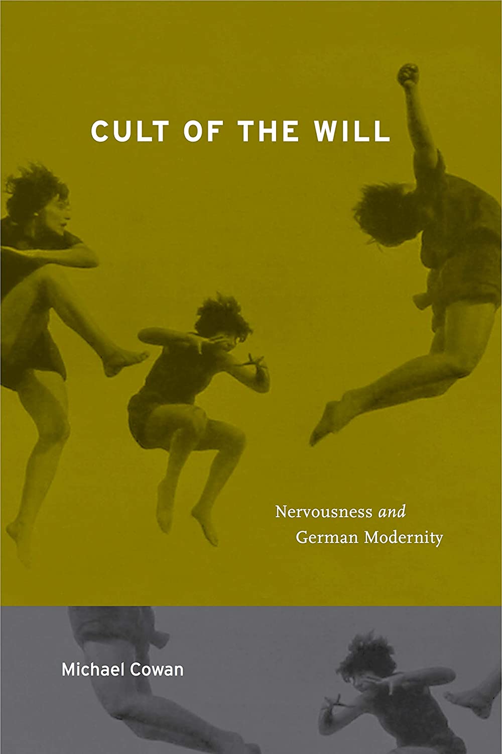 Cult of the Will: Nervousness and German Modernity