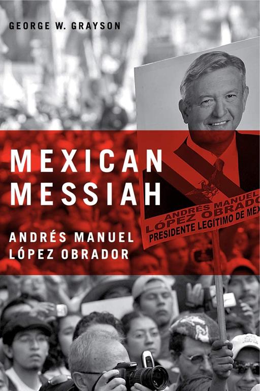 Mexican Messiah: Andres Manuel Lopez Obrador