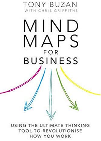 Mind Maps for Business: Revolutionise Your Business Thinking and Practice