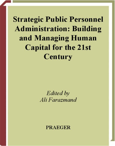 Strategic public personnel administration : building and managing human capital for the 21st century