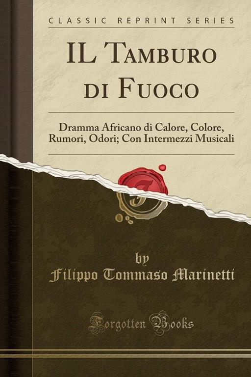 IL Tamburo di Fuoco: Dramma Africano di Calore, Colore, Rumori, Odori; Con Intermezzi Musicali (Classic Reprint) (Italian Edition)