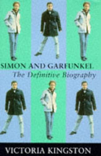 Simon and Garfunkel: The Definitive Biography