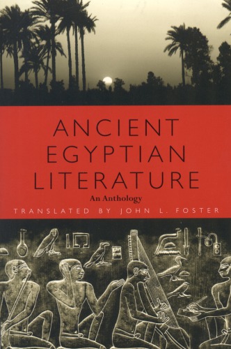 Ancient Egyptian Literature: An Anthology