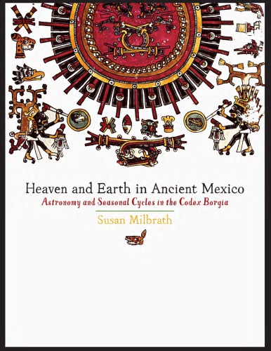 Heaven and earth in ancient Mexico : astronomy and seasonal cycles in the Codex Borgia