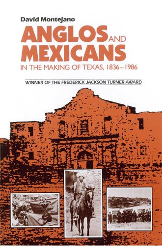 Anglos and Mexicans in the Making of Texas, 1836-1986