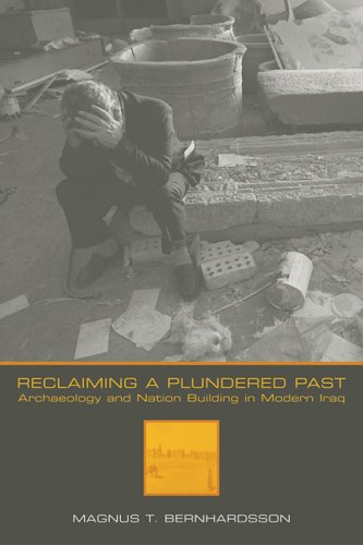 Reclaiming a plundered past : archaeology and nation building in modern Iraq