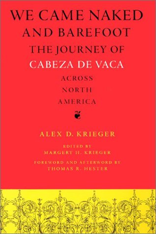 We came naked and barefoot : the journey of Cabeza de Vaca across North America