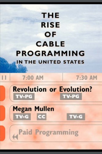 The Rise of Cable Programming in the United States : Revolution or Evolution?.