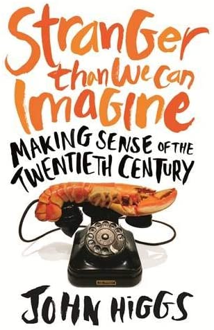 Stranger Than We Can Imagine: Making Sense of the Twentieth Century