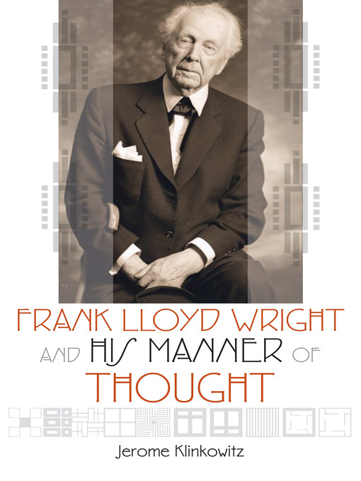 Frank Lloyd Wright and His Manner of Thought