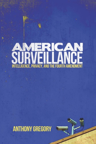 American surveillance : intelligence, privacy, and the Fourth Amendment