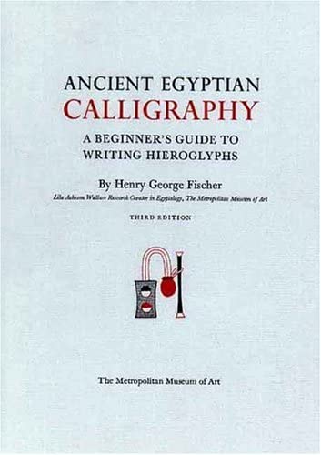 Ancient Egyptian Calligraphy A Beginner's Guide to Writing Hieroglyphs