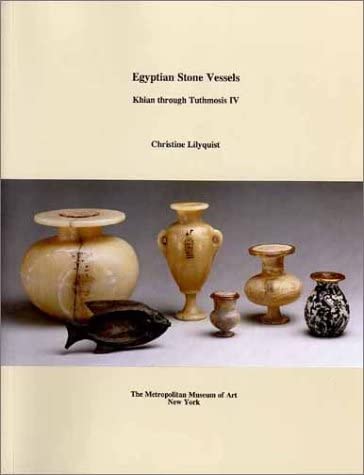 Egyptian Stone Vessels Khian through Tuthmosis IV