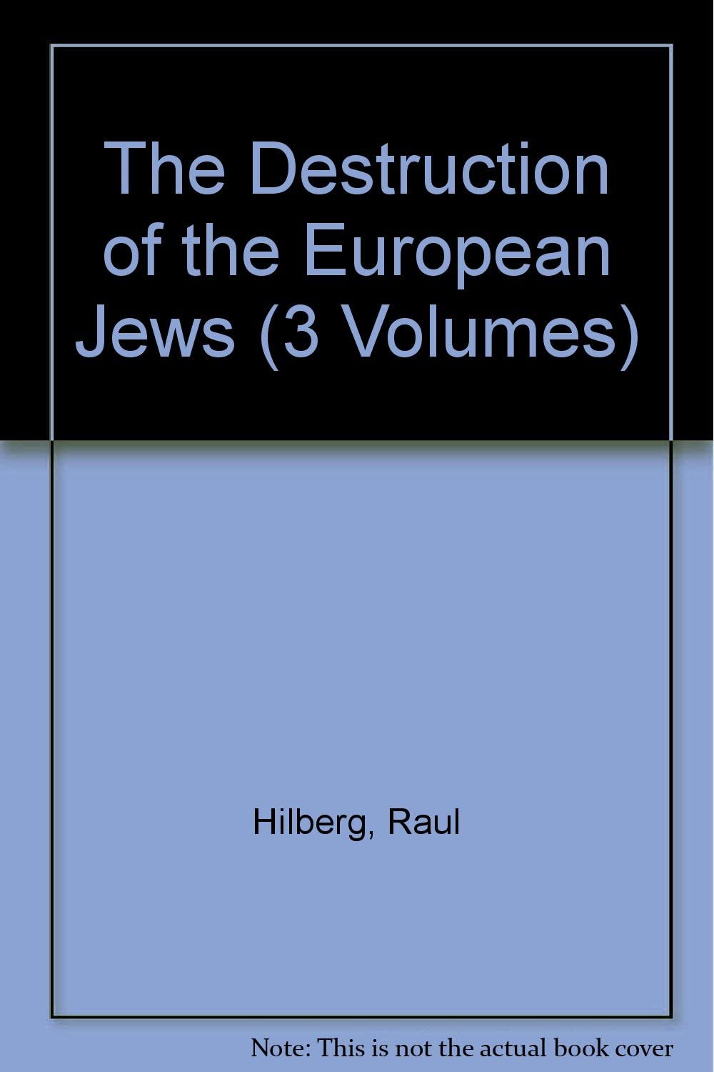 The Destruction of the European Jews (3 Volumes)