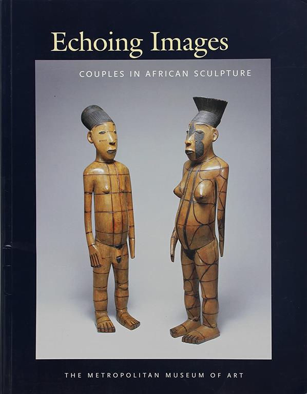 Echoing Images: Couples in African Sculpture (Metropolitan Museum of Art Series)