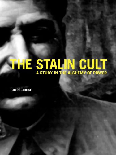 The Stalin cult : a study in the alchemy of power