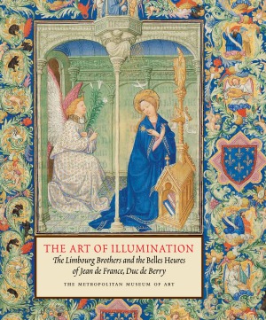 The Art of Illumination: The Limbourg Brothers and the Belles Heures of Jean de France, Duc de Berry