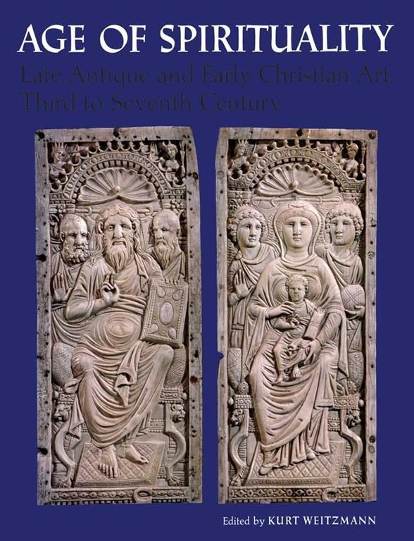 Age of Spirituality: Late Antique and Early Christian Art, Third to Seventh Century