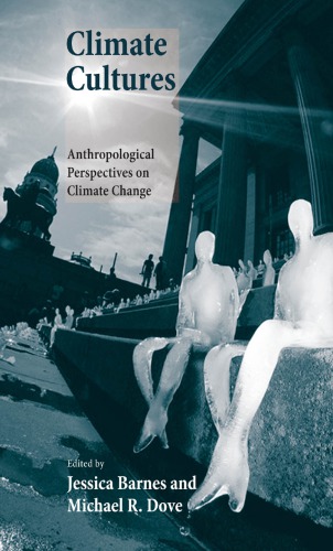 Climate cultures : anthropological perspectives on climate change