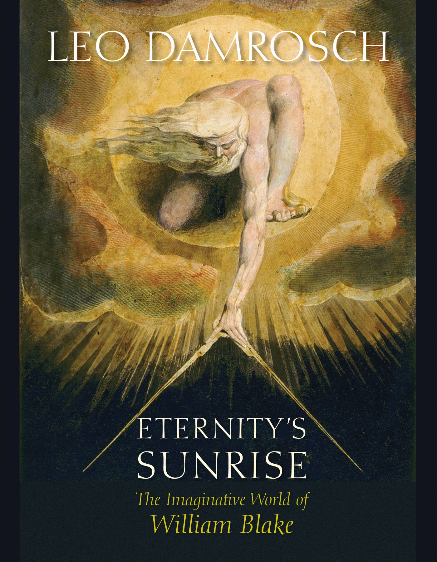 Eternity's Sunrise: The Imaginative World of William Blake