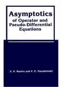 Asymptotics of Operator and Pseudo-Differential Equations