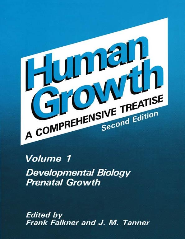 Human Growth: A Comprehensive Treatise Volume 1 Developmental Biology Prenatal Growth (Vol 1 : Developmental Biology and Prenatal Growth)