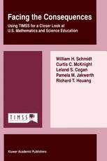 Facing the consequences : using TIMSS for a closer look at U.S. mathematics and science education