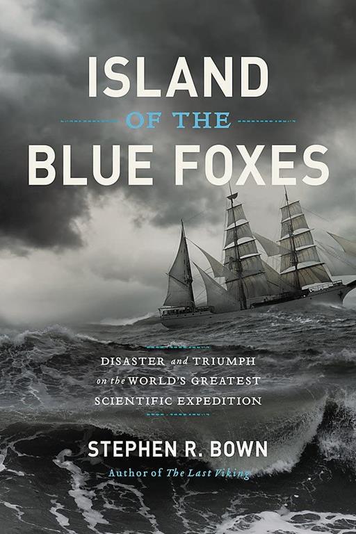 Island of the Blue Foxes: Disaster and Triumph on the World's Greatest Scientific Expedition (A Merloyd Lawrence Book)