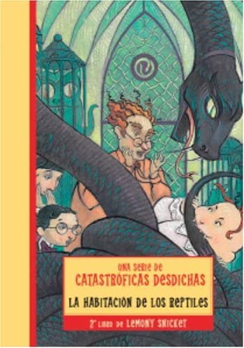 HABITACION DE LOS REPTILES, LA (Una serie de catastroficas desdichas / A Series of Unfortunate Events) (Spanish Edition)