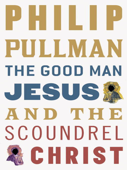 The Good Man Jesus and the Scoundrel Christ