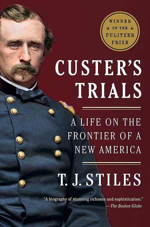 Custer's Trials: A Life on the Frontier of a New America