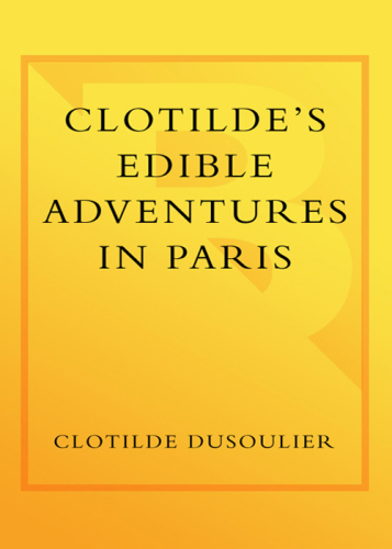 Clotilde's Edible Adventures in Paris