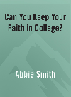 Can You Keep Your Faith in College?