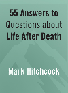 55 Answers to Questions about Life After Death