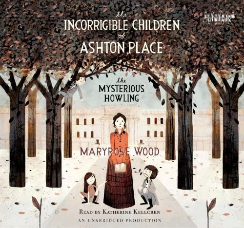 The Incorrigible Children of Ashton Place (The Mysterious Howling)