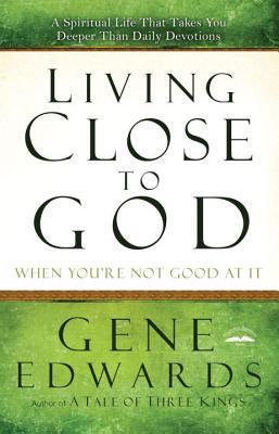 Living Close to God (When You're Not Good at It)