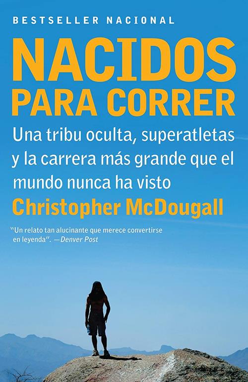 Nacidos para correr / Born to Run: Una tribu oculta, superatletas y la carrera mas grande que el mundo nunca ha visto / A Hidden Tribe, Superathletes, ... Greatest Race the World Ha (Spanish Edition)