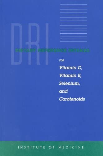 Dietary Reference Intakes for Vitamin C, Vitamin E, Selenium, and Carotenoids