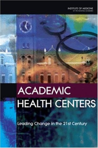 Academic Health Centers (Leading Change in the 21st Century)