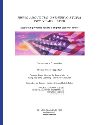 Rising above the gathering storm : two years later : accelerating progress toward a brighter economic future : summary of a convocation