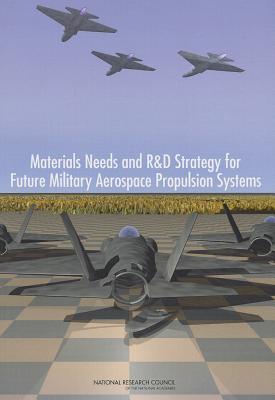 Materials Needs and R&amp;d Strategy for Future Military Aerospace Propulsion Systems