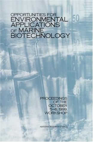 Opportunities for Environmental Applications of Marine Biotechnology : Proceedings of the October 5-6, 1999, Workshop.