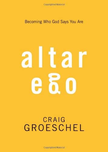 Altar Ego: Becoming Who God Says You Are