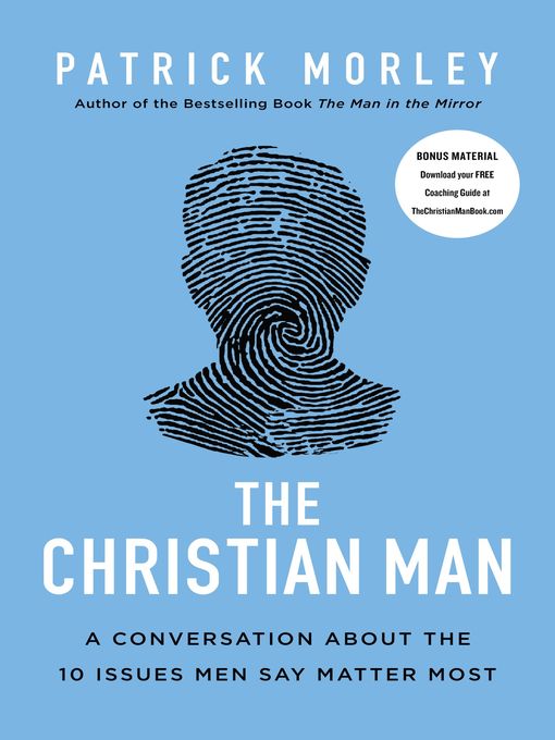 The Christian man : a conversation about the 10 issues men say matter most