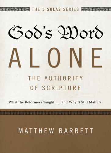 God's Word Alone---The Authority of Scripture