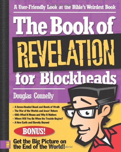 The book of Revelation for blockheads : a user-friendly look at the Bible's weirdest book