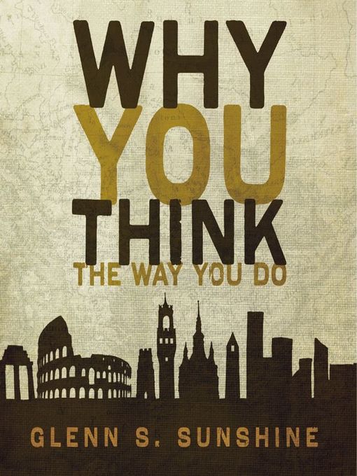 Why You Think the Way You Do
