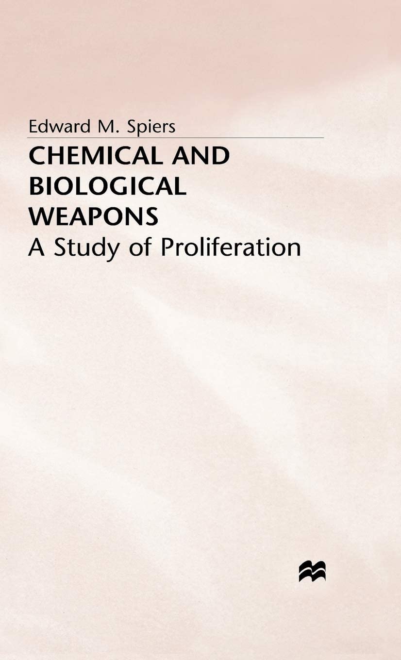 Chemical and Biological Weapons: A Study of Proliferation