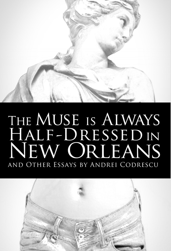 The Muse Is Always Half-Dressed in New Orleans and Other Essays