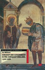 Kingship and Government in Pre-Conquest England, c.500-1066